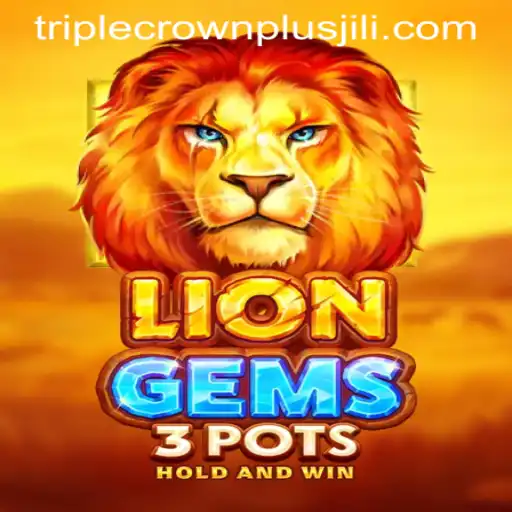 LionGems3pots: The Adventure of Winning and Strategy